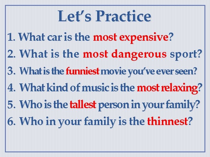 Let’s Practice 1. What car is the most expensive? 2. What is the most