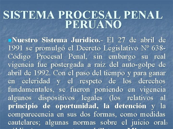SISTEMA PROCESAL PENAL PERUANO n. Nuestro Sistema Jurídico. - El 27 de abril de