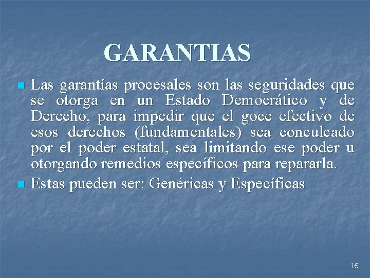 GARANTIAS n n Las garantías procesales son las seguridades que se otorga en un