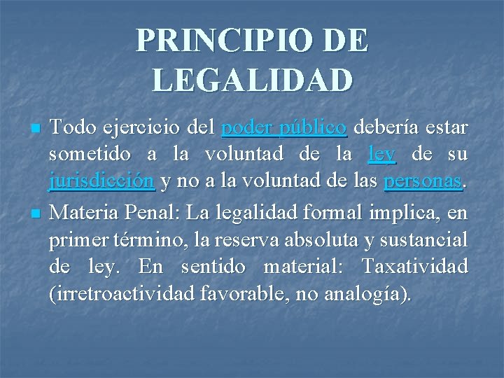 PRINCIPIO DE LEGALIDAD n n Todo ejercicio del poder público debería estar sometido a