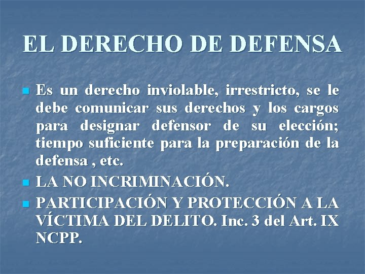 EL DERECHO DE DEFENSA n n n Es un derecho inviolable, irrestricto, se le