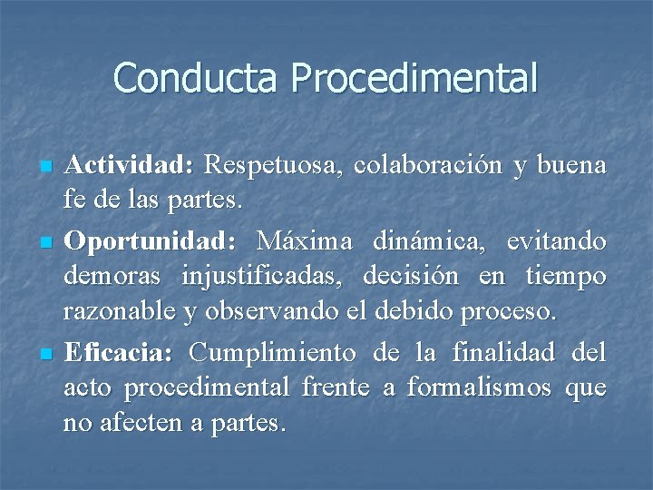 Conducta Procedimental n n n Actividad: Respetuosa, colaboración y buena fe de las partes.