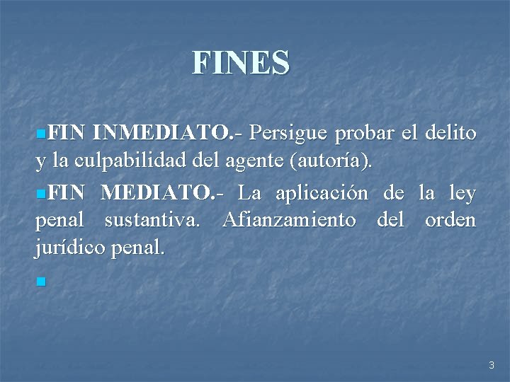 FINES n. FIN INMEDIATO. - Persigue probar el delito y la culpabilidad del agente