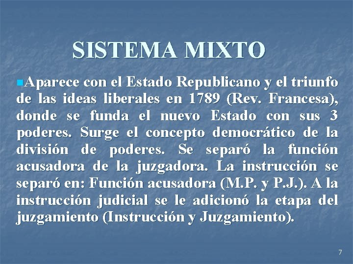 SISTEMA MIXTO n. Aparece con el Estado Republicano y el triunfo de las ideas