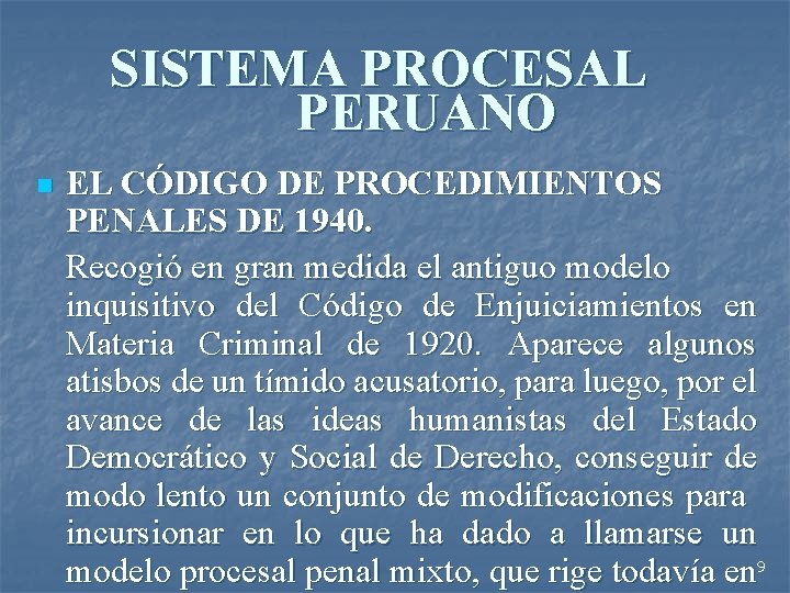 SISTEMA PROCESAL PERUANO n EL CÓDIGO DE PROCEDIMIENTOS PENALES DE 1940. Recogió en gran