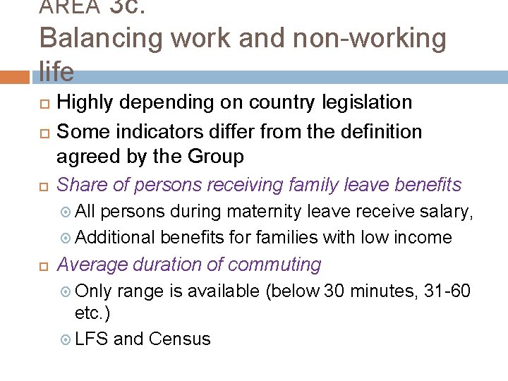 3 c. Balancing work and non-working life AREA Highly depending on country legislation Some