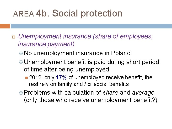 AREA 4 b. Social protection Unemployment insurance (share of employees, insurance payment) No unemployment