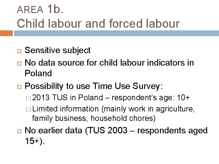 1 b. Child labour and forced labour AREA Sensitive subject No data source for