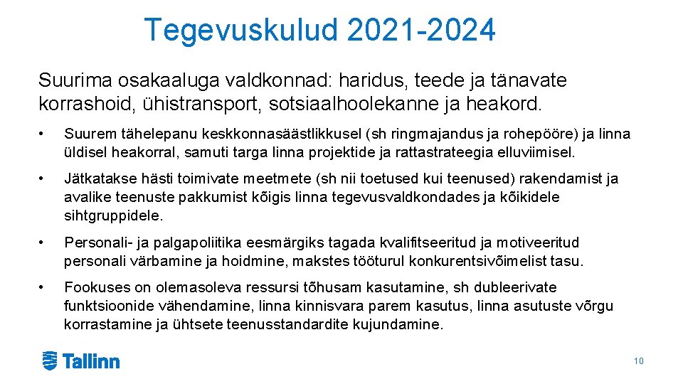 Tegevuskulud 2021 -2024 Suurima osakaaluga valdkonnad: haridus, teede ja tänavate korrashoid, ühistransport, sotsiaalhoolekanne ja