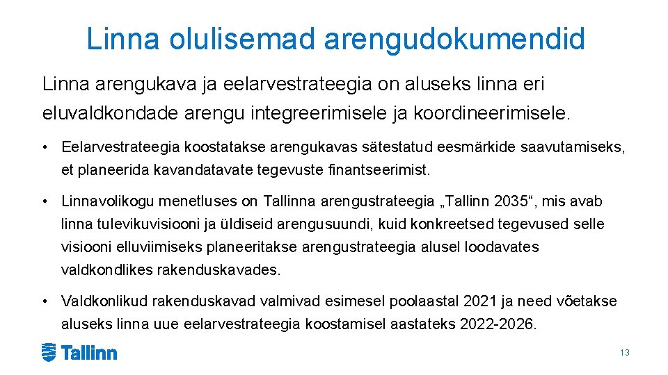 Linna olulisemad arengudokumendid Linna arengukava ja eelarvestrateegia on aluseks linna eri eluvaldkondade arengu integreerimisele