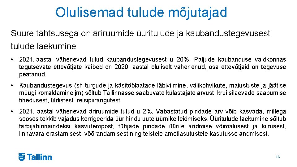 Olulisemad tulude mõjutajad Suure tähtsusega on äriruumide üüritulude ja kaubandustegevusest tulude laekumine • 2021.