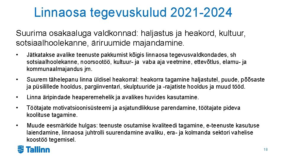 Linnaosa tegevuskulud 2021 -2024 Suurima osakaaluga valdkonnad: haljastus ja heakord, kultuur, sotsiaalhoolekanne, äriruumide majandamine.