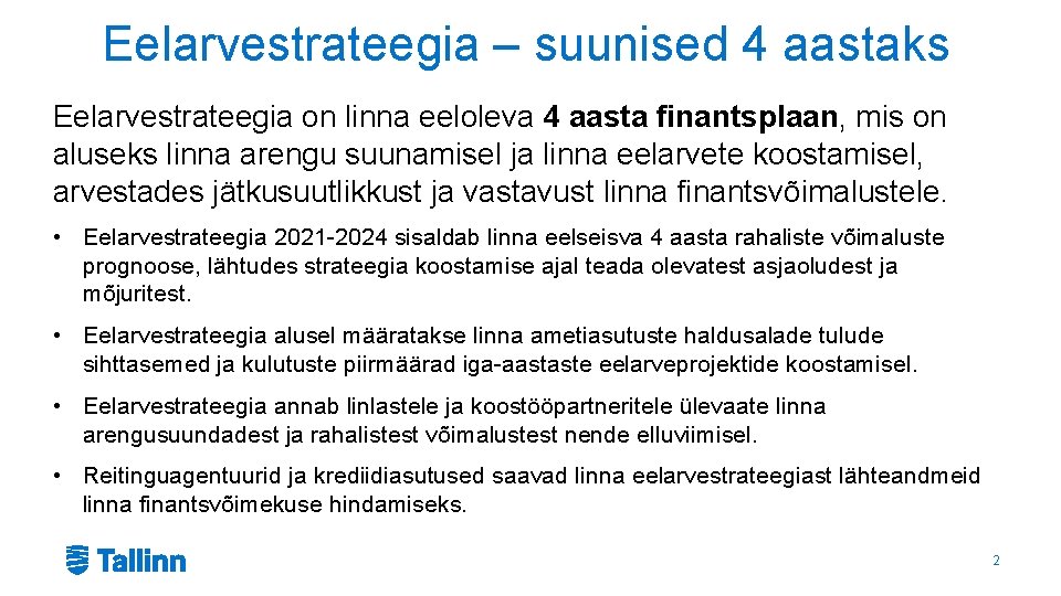 Eelarvestrateegia – suunised 4 aastaks Eelarvestrateegia on linna eeloleva 4 aasta finantsplaan, mis on