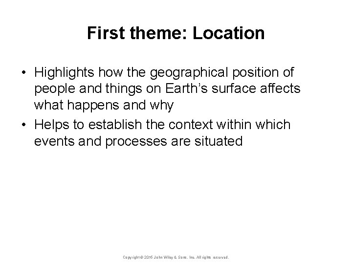 First theme: Location • Highlights how the geographical position of people and things on