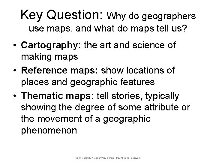 Key Question: Why do geographers use maps, and what do maps tell us? •