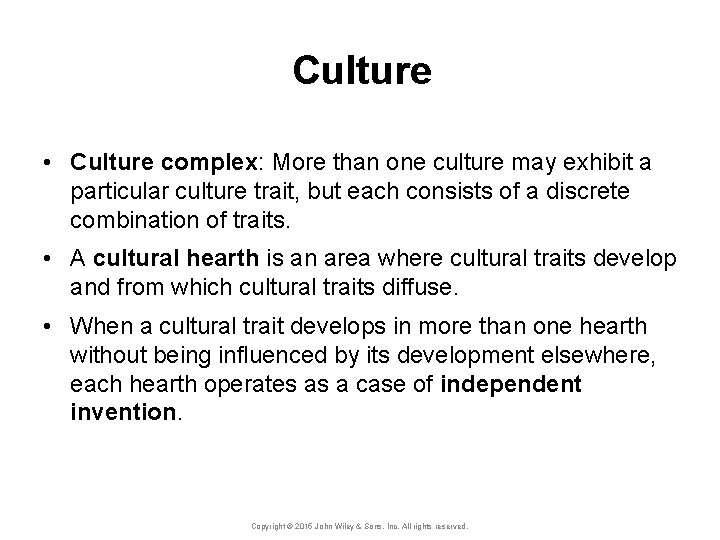 Culture • Culture complex: More than one culture may exhibit a particular culture trait,