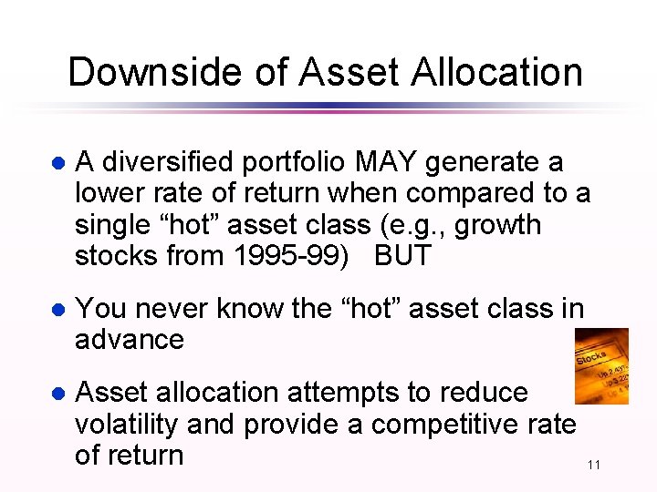 Downside of Asset Allocation l A diversified portfolio MAY generate a lower rate of Downside of Asset Allocation l A diversified portfolio MAY generate a lower rate of