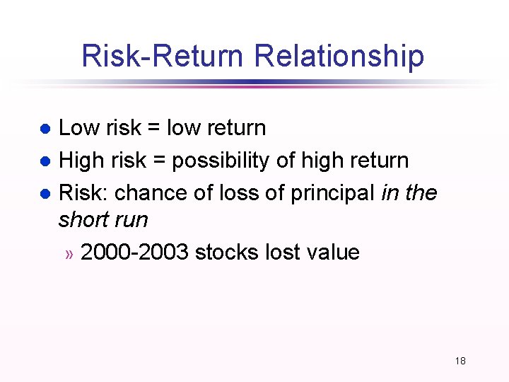 Risk-Return Relationship Low risk = low return l High risk = possibility of high Risk-Return Relationship Low risk = low return l High risk = possibility of high