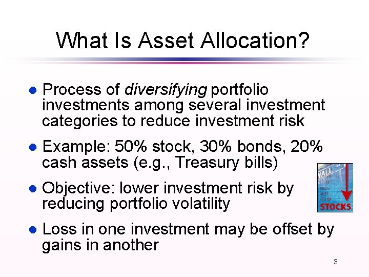 What Is Asset Allocation? l Process of diversifying portfolio investments among several investment categories What Is Asset Allocation? l Process of diversifying portfolio investments among several investment categories