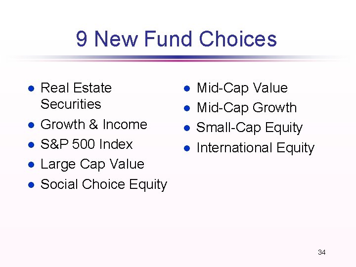 9 New Fund Choices l l l Real Estate Securities Growth & Income S&P 9 New Fund Choices l l l Real Estate Securities Growth & Income S&P