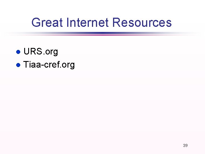 Great Internet Resources URS. org l Tiaa-cref. org l 39 Great Internet Resources URS. org l Tiaa-cref. org l 39