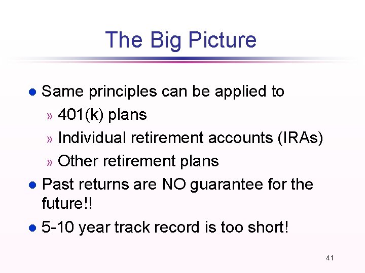 The Big Picture Same principles can be applied to » 401(k) plans » Individual The Big Picture Same principles can be applied to » 401(k) plans » Individual