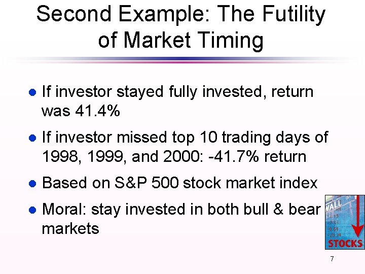Second Example: The Futility of Market Timing l If investor stayed fully invested, return Second Example: The Futility of Market Timing l If investor stayed fully invested, return