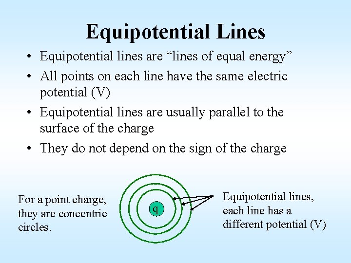 Equipotential Lines • Equipotential lines are “lines of equal energy” • All points on