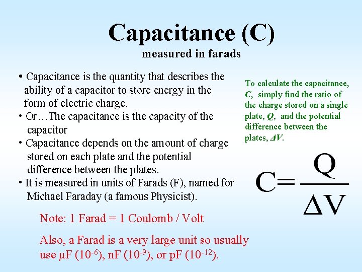 Capacitance (C) measured in farads • Capacitance is the quantity that describes the ability