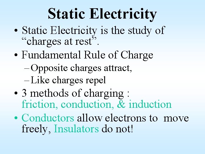 Static Electricity • Static Electricity is the study of “charges at rest”. • Fundamental