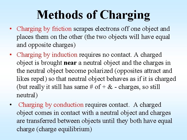 Methods of Charging • Charging by friction scrapes electrons off one object and places