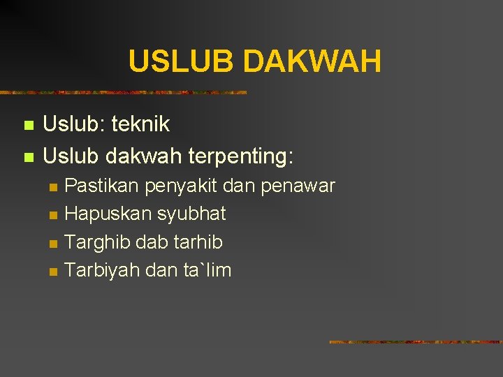 USLUB DAKWAH n n Uslub: teknik Uslub dakwah terpenting: n n Pastikan penyakit dan