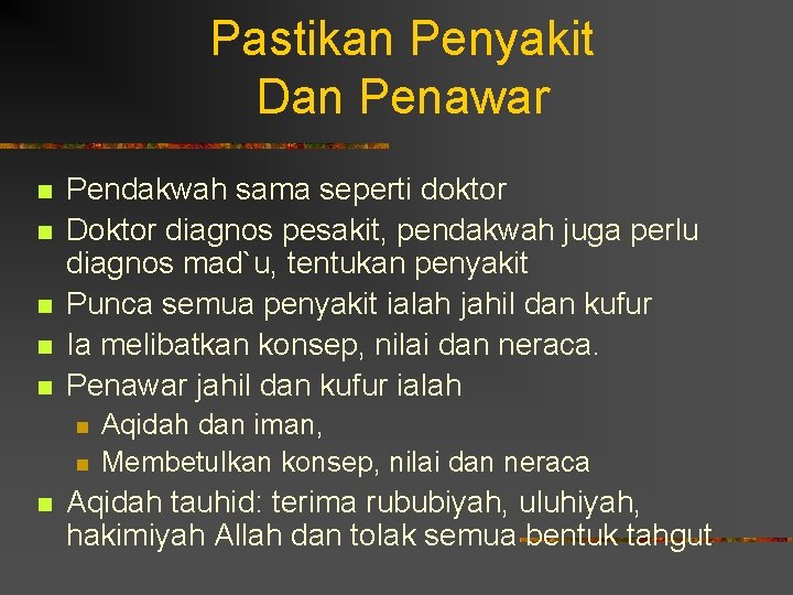 Pastikan Penyakit Dan Penawar n n n Pendakwah sama seperti doktor Doktor diagnos pesakit,