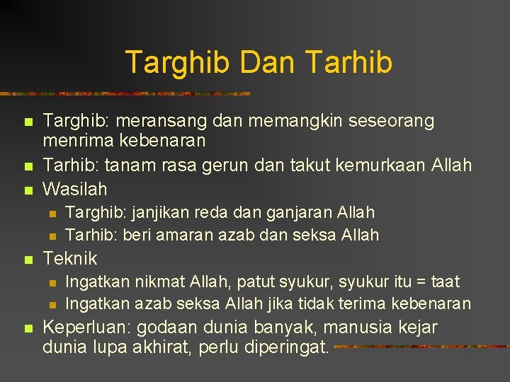 Targhib Dan Tarhib n n n Targhib: meransang dan memangkin seseorang menrima kebenaran Tarhib: