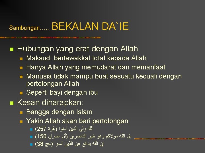 Sambungan…. . n Hubungan yang erat dengan Allah n n n BEKALAN DA`IE Maksud: