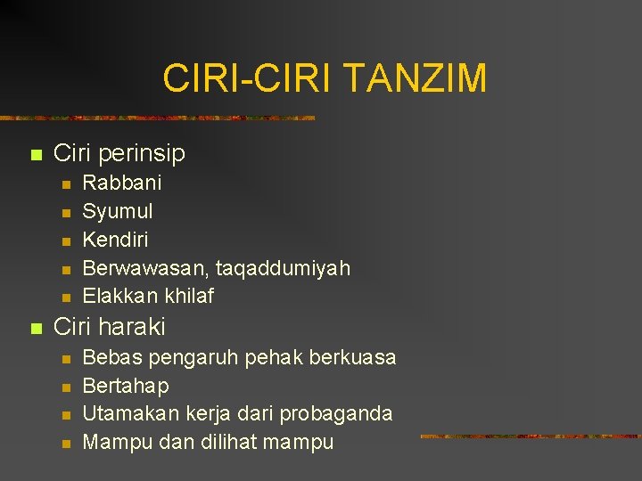 CIRI-CIRI TANZIM n Ciri perinsip n n n Rabbani Syumul Kendiri Berwawasan, taqaddumiyah Elakkan