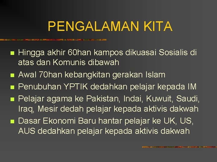 PENGALAMAN KITA n n n Hingga akhir 60 han kampos dikuasai Sosialis di atas