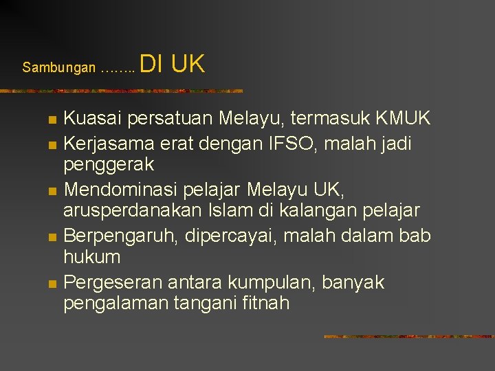 Sambungan ……. . n n n DI UK Kuasai persatuan Melayu, termasuk KMUK Kerjasama