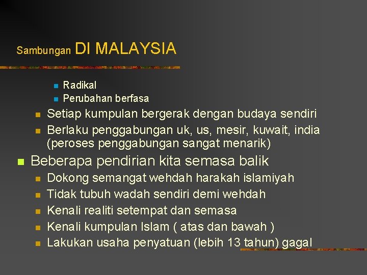 Sambungan n n DI MALAYSIA Radikal Perubahan berfasa Setiap kumpulan bergerak dengan budaya sendiri
