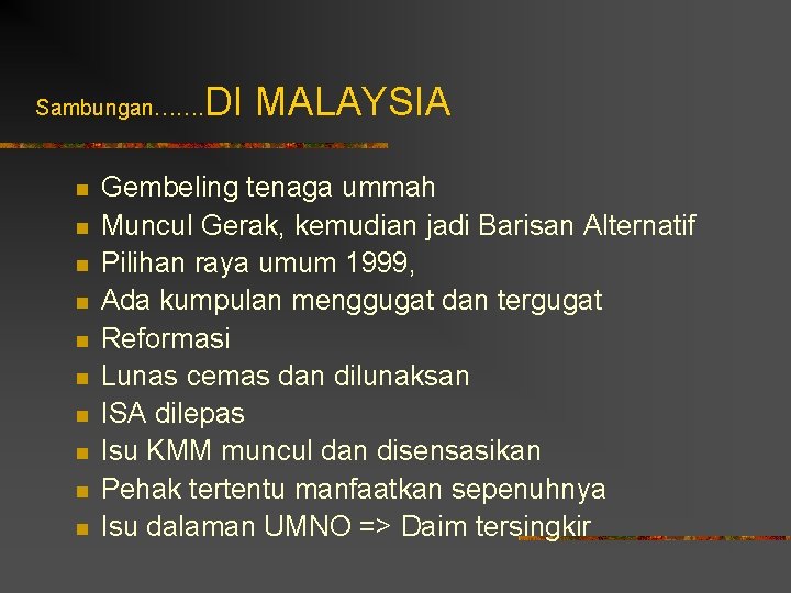 Sambungan……. n n n n n DI MALAYSIA Gembeling tenaga ummah Muncul Gerak, kemudian