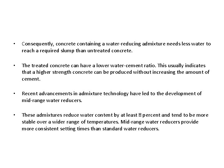  • Consequently, concrete containing a water-reducing admixture needs less water to reach a