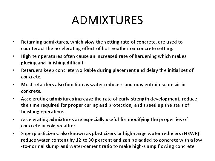 ADMIXTURES • • Retarding admixtures, which slow the setting rate of concrete, are used