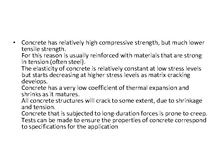  • Concrete has relatively high compressive strength, but much lower tensile strength. For