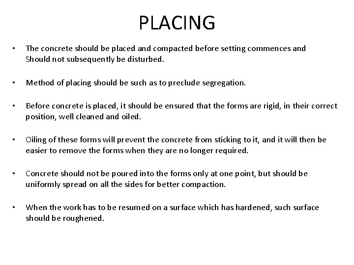 PLACING • The concrete should be placed and compacted before setting commences and Should