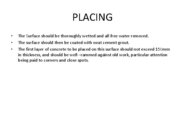 PLACING • • • The Surface should be thoroughly wetted and all free water