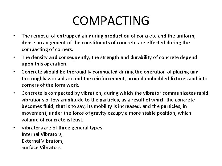 COMPACTING • • • The removal of entrapped air during production of concrete and
