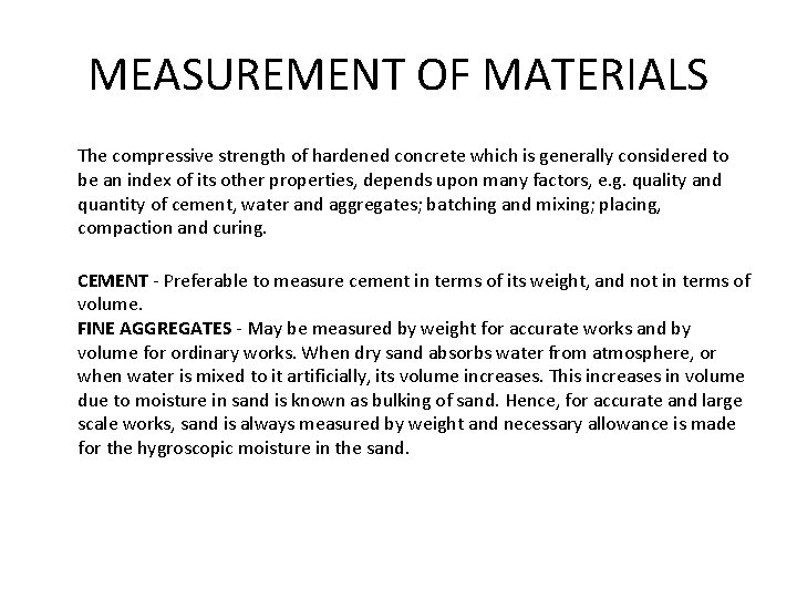 MEASUREMENT OF MATERIALS The compressive strength of hardened concrete which is generally considered to