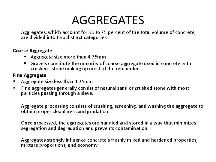 AGGREGATES Aggregates, which account for 60 to 75 percent of the total volume of