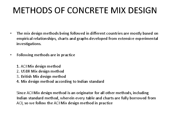 METHODS OF CONCRETE MIX DESIGN • The mix design methods being followed in different