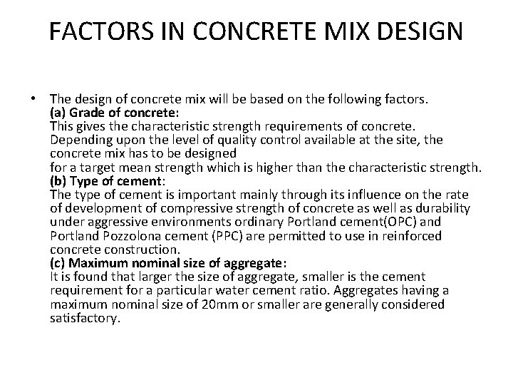 FACTORS IN CONCRETE MIX DESIGN • The design of concrete mix will be based